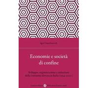Economia e società di confine. Sviluppo, organizzazione e istituzioni della comunità slovena in Italia (1954-2020)