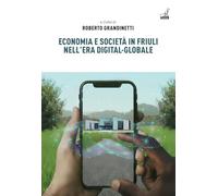 Economia e società in Friuli nell'era digital-globale