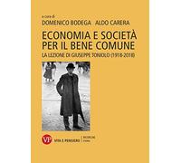 Economia e società per il bene comune. La lezione di Giuseppe Toniolo (1918-2018)
