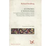 Economia e sociologia. Conversazioni con Becker, Coleman, Akerlof, White, ...