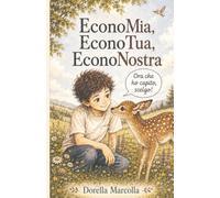 EconoMia EconoTua EconoNostra: Capire il denaro, guarire il rapporto con il valore, costruire comunità più sane