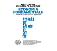 Economia fondamentale. L'infrastruttura della vita quotidiana