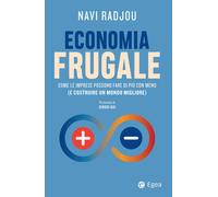 Economia frugale. Come le imprese possono fare di più con meno (e costruir...