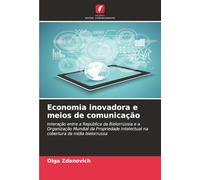 Economia inovadora e meios de comunicação: Interação entre a República da Bielorrússia e a Organização Mundial da Propriedade Intelectual na cobertura da mídia bielorrussa