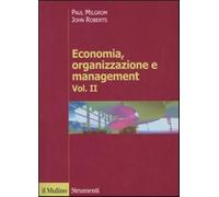 Economia, organizzazione e management. Vol. 2 - Milgrom Paul, Roberts John