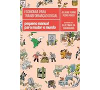 Economia para transformação social: pequeno manual para muda