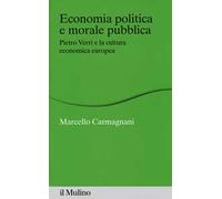 Economia politica e morale pubblica. Pietro Verri e la cultura economica europea