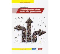 Economia politica e società nell'era della globalizzazione. Per le Scuole superiori. Con e-book. Con espansione online