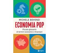 Economia pop. Piccolo glossario di termini economici e finanziari