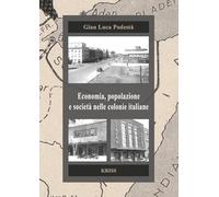 Libri Podesta Gian Luca - Economia, Popolazione E Societa Nelle Colonie Italiane