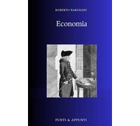 ECONOMIA: Riflessioni Pratiche sui Meccanismi che Governano la Nostra Vita