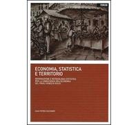 Economia, statistica e territorio. Informazione e metodologia statistica per la conoscenza dell'economia del Friuli Venezia Giulia