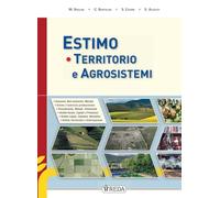 Economia territorio e agrisistemi. Corso di Estimo agrario e territoriale. Con Prontuario. Per gli Ist. tecnici agrari. Con e-book. Con espansione online