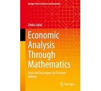 Economic Analysis Through Mathematics: Tools and Techniques for Decision Making