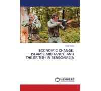 ECONOMIC CHANGE, ISLAMIC MILITANCY, AND THE BRITISH IN SENEGAMBIA