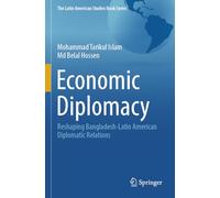 Economic Diplomacy: Reshaping Bangladesh-Latin American Diplomatic Relations