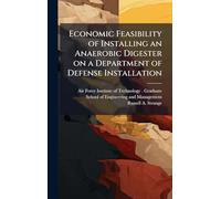 Economic Feasibility of Installing an Anaerobic Digester on a Department of Defense Installation