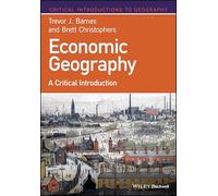 Economic Geography: A Critical Introduction
