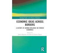 Economic Ideas Across Borders: A History of German Influence on Turkish Economics