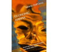 ECONOMIC KARMA: ovvero perché nessuno impara mai niente dalla storia