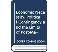 Economic Necessity, Political Contingency and the Limits of Post-Marxism