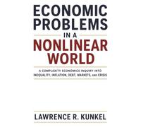 Economic Problems in a Nonlinear World: A Complexity Economics Inquiry into Inequality, Inflation, Debt, Markets, and Crisis