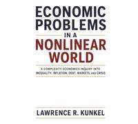 Economic Problems in a Nonlinear World: A Complexity Economics Inquiry into Inequality, Inflation, Debt, Markets, and Crisis