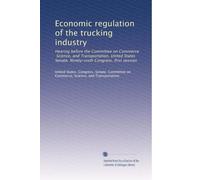 Economic regulation of the trucking industry: Hearing before the Committee on Commerce, Science, and Transportation, United States Senate, Ninety-sixth Congress, first session (Volume 3)