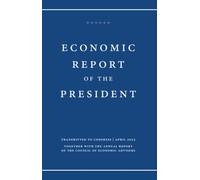 Economic Report of the President 2022: Together with the Annual Report of the Council of Economic Advisors