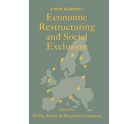 Economic Restructuring And Social Exclusion: A New Europe? - [Routledge]