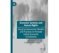 Economic Systems and Human Rights: Using Socioeconomic Models and Practices to Promote Global Economic Socialization