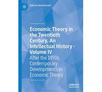 Economic Theory in the Twentieth Century, an Intellectual History: After the 1970s. Contemporary Developments in Economic Theory (4)