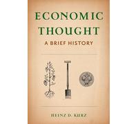 Economic Thought: A Brief History by Heinz D Kurz