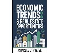 ECONOMIC TRENDS & REAL ESTATE OPPORTUNITIES