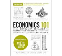 Economics 101, 2nd Edition: From Consumer Behavior to Competitive Markets-Everything You Need to Know about Economics