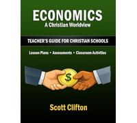 Economics: A Christian Worldview: Teacher's Guide for Christian Schools