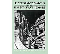 Economics and Institutions: A Manifesto for a Modern Institutional Economics