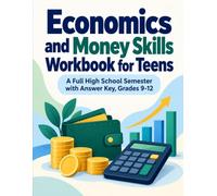 Economics and Money Skills Workbook for Teens: A Full High School Semester with Answer Key, Grades 9-12
