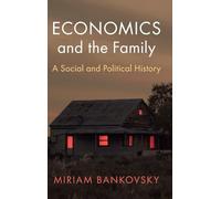 Economics and the Family: A Social and Political History