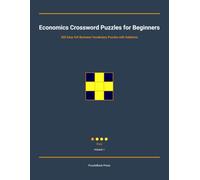 Economics Crossword Puzzles for Beginners: 300 Easy 9x9 Business Vocabulary Puzzles with Solutions