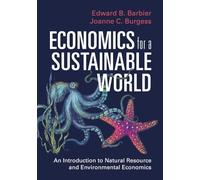 Economics for a Sustainable World: An Introduction to Natural Resource and Environmental Economics