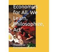 Economics for All. We Learn, Philosophize, Act