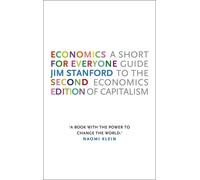 Economics for Everyone - 2nd edition: A Short Guide to the Economics of Ca...