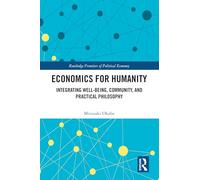 Economics for Humanity: Integrating Well-being, Community, and Practical Philosophy