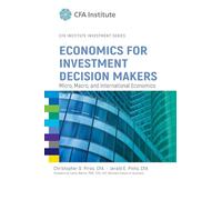 Economics for Investment Decision Makers: Micro, Macro, and International Economics