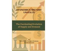 Economics History Unveiled: The Fascinating Evolution of Supply and Demand
