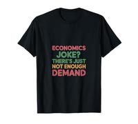 Economics Joke There's Just Not Enough Demand ---- Maglietta