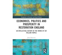 Economics, Politics and Prosperity in Restoration England: An Intellectual History of the Works of Sir William Temple