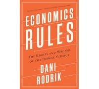 Economics Rules: The Rights and Wrongs of the Dismal Science
