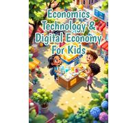 Economics Technology & Digital Economy for Kids: AI Cryptocurrency Gig Work Online Business and Fintech Explained for Young Learners: 11